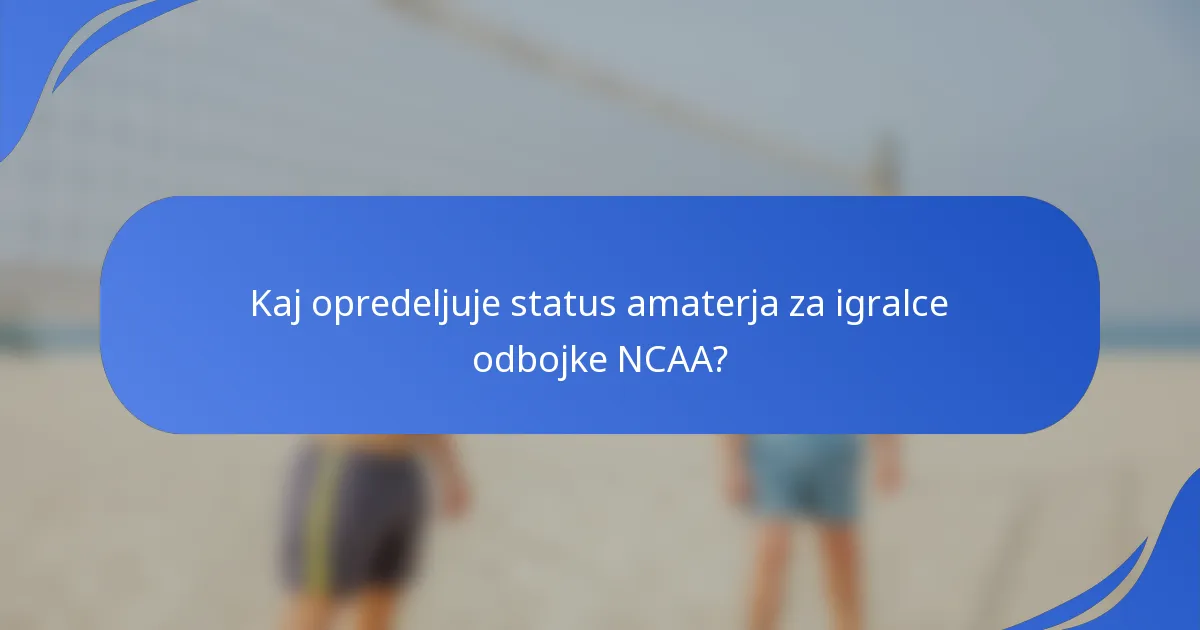 Kaj opredeljuje status amaterja za igralce odbojke NCAA?