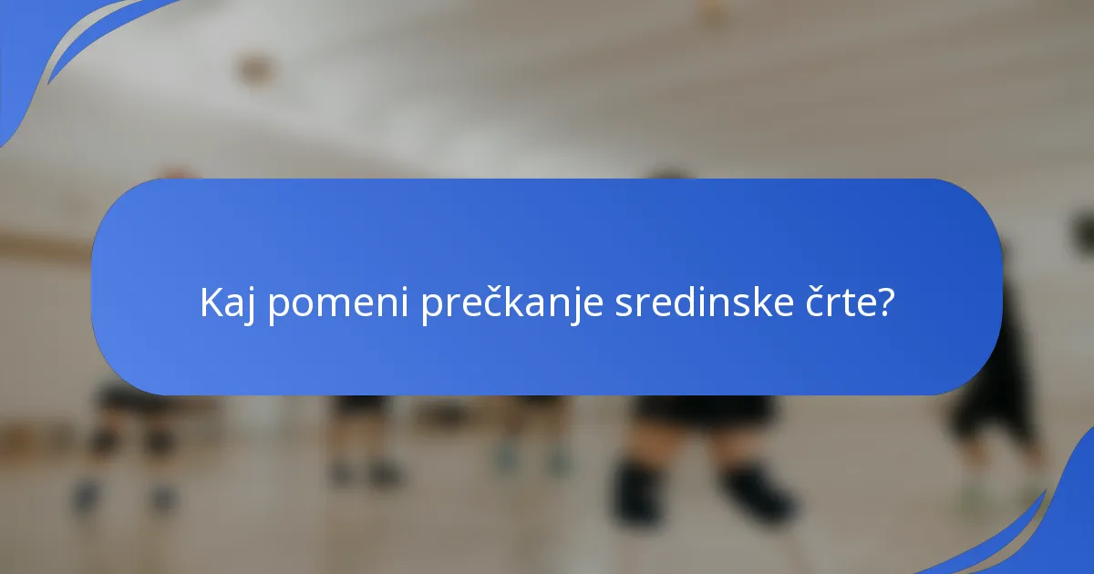 Kaj pomeni prečkanje sredinske črte?