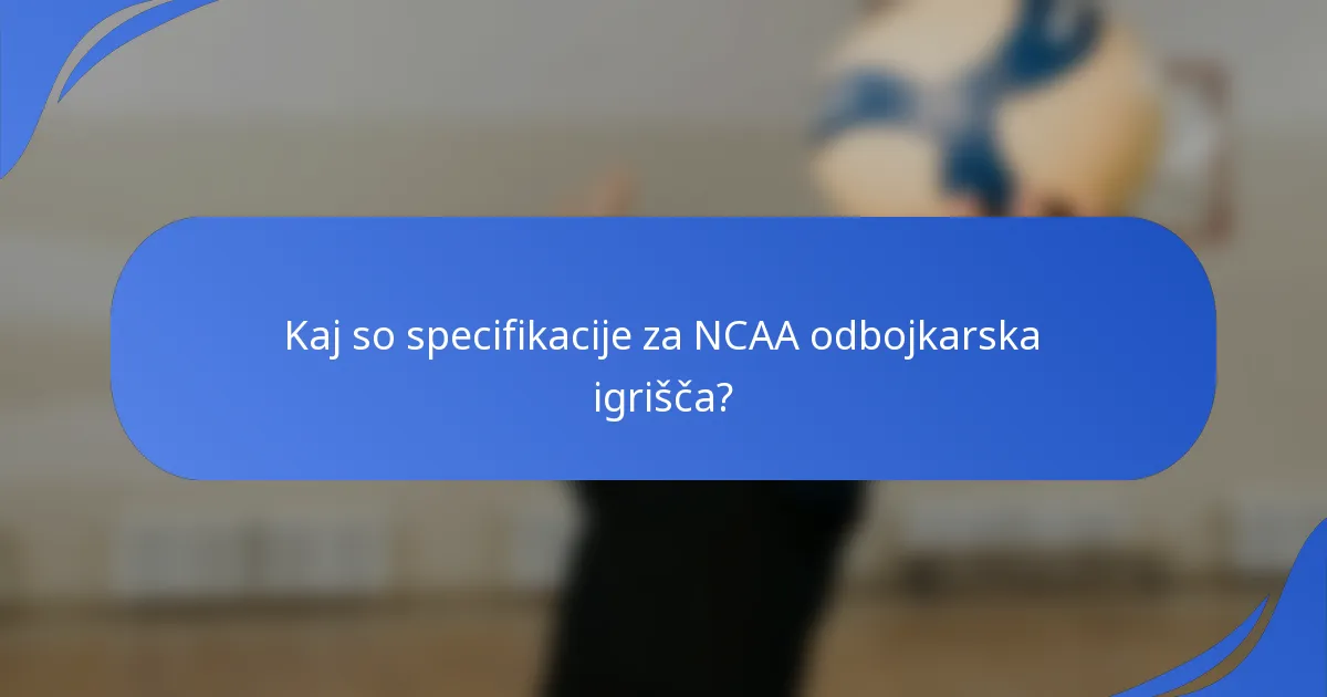 Kaj so specifikacije za NCAA odbojkarska igrišča?