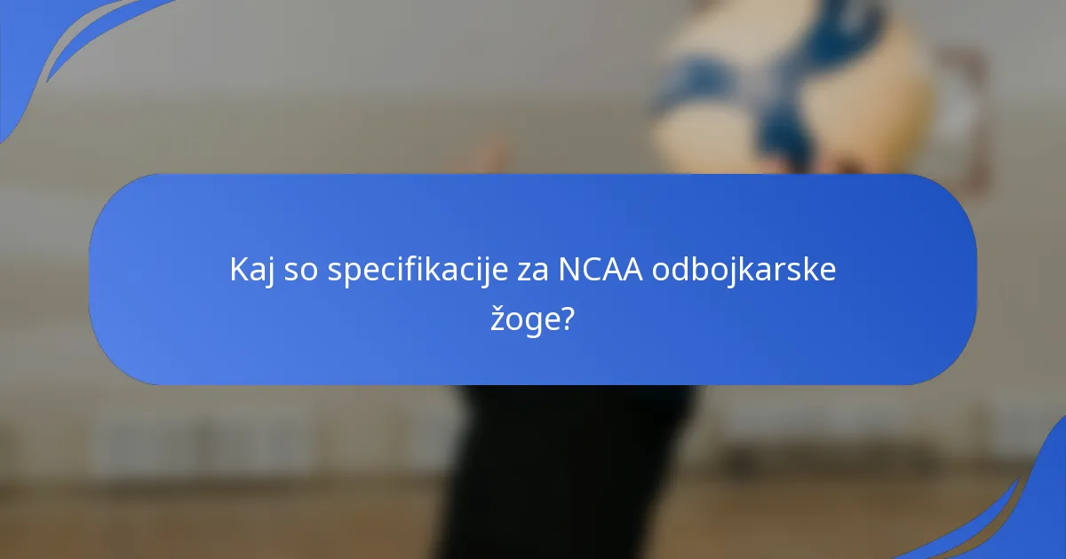 Kaj so specifikacije za NCAA odbojkarske žoge?