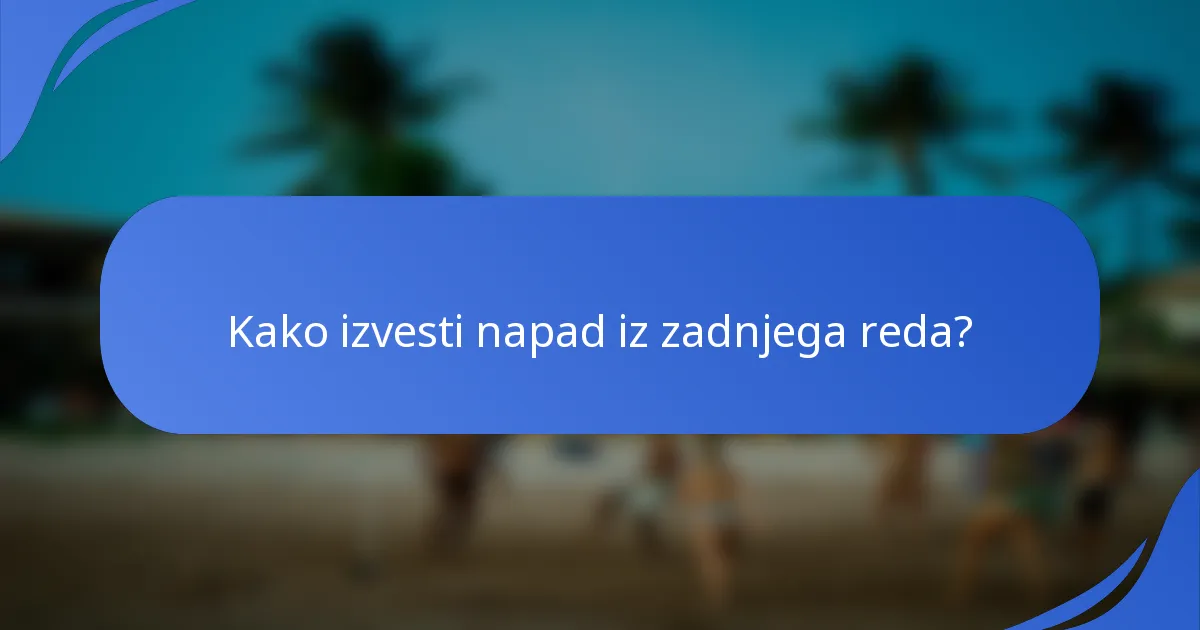 Kako izvesti napad iz zadnjega reda?