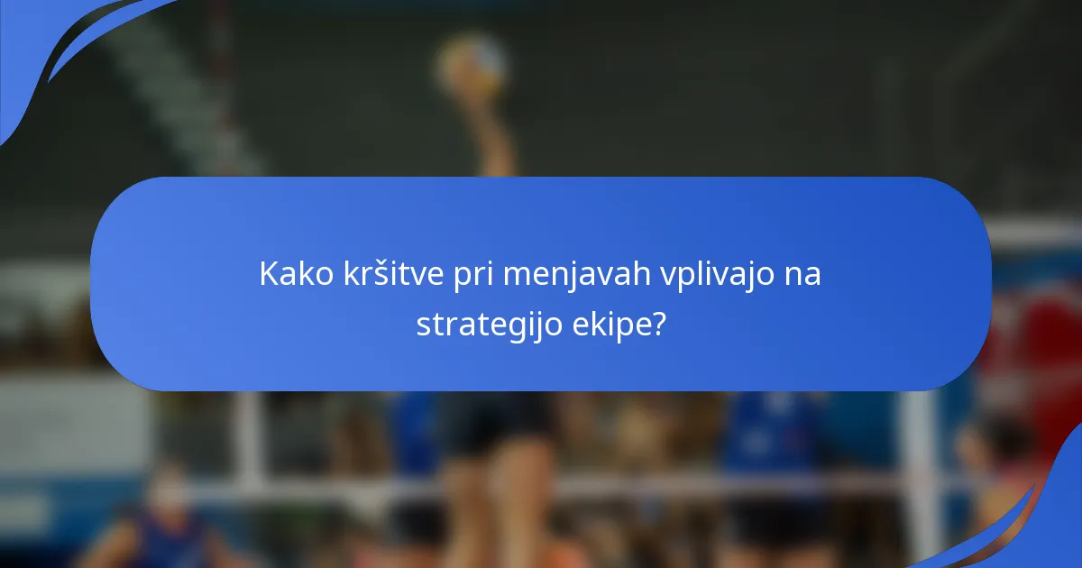 Kako kršitve pri menjavah vplivajo na strategijo ekipe?