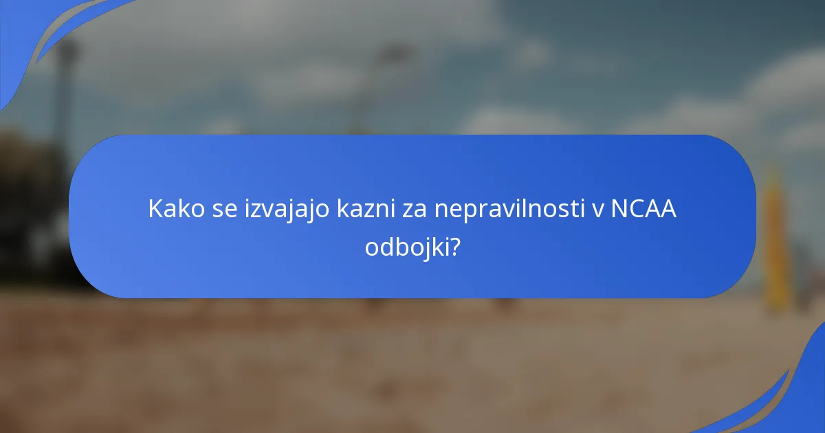 Kako se izvajajo kazni za nepravilnosti v NCAA odbojki?