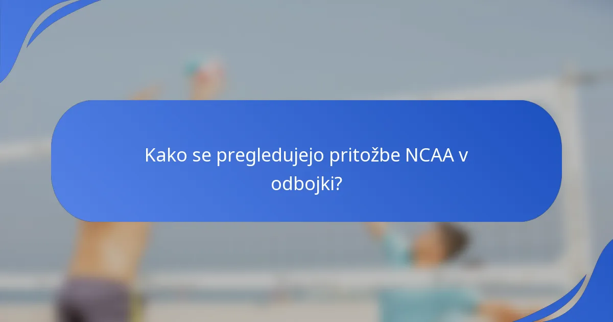 Kako se pregledujejo pritožbe NCAA v odbojki?
