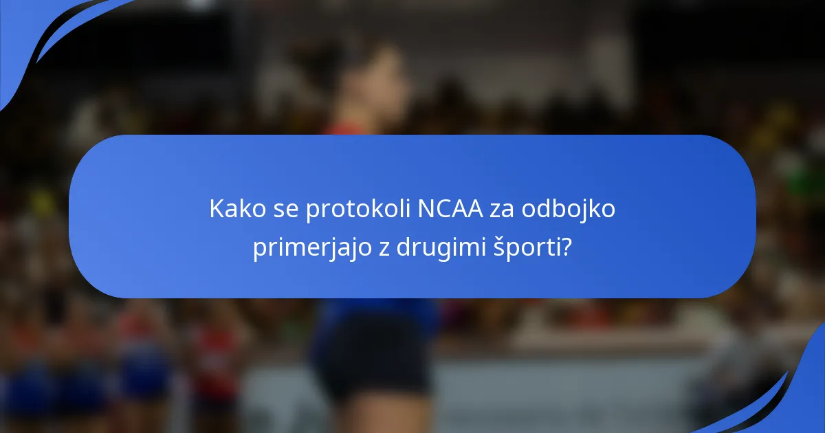 Kako se protokoli NCAA za odbojko primerjajo z drugimi športi?
