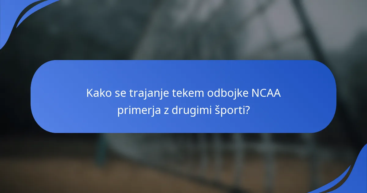Kako se trajanje tekem odbojke NCAA primerja z drugimi športi?