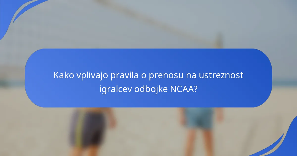 Kako vplivajo pravila o prenosu na ustreznost igralcev odbojke NCAA?