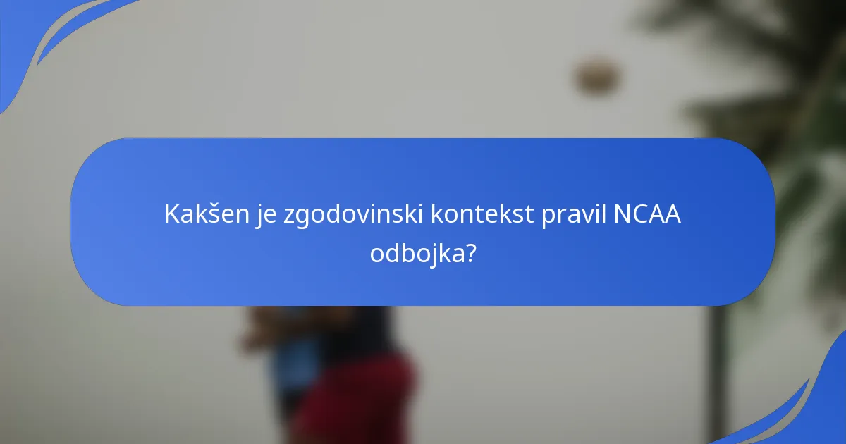 Kakšen je zgodovinski kontekst pravil NCAA odbojka?