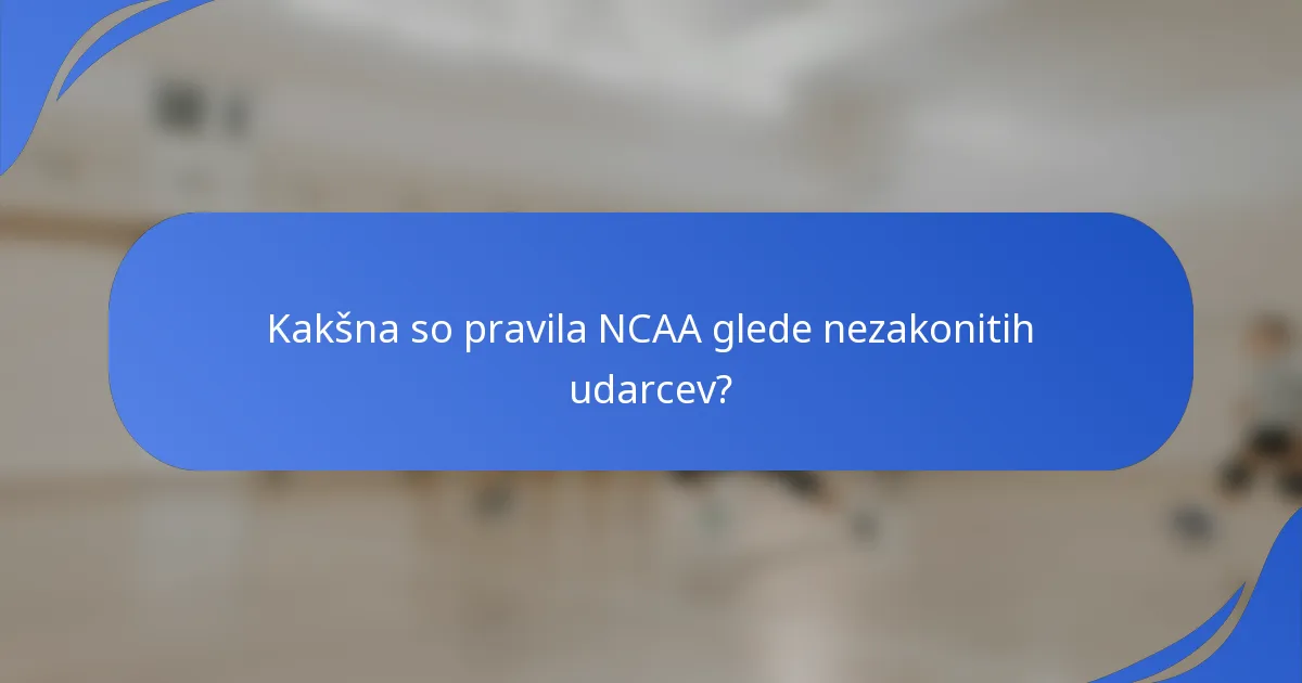 Kakšna so pravila NCAA glede nezakonitih udarcev?