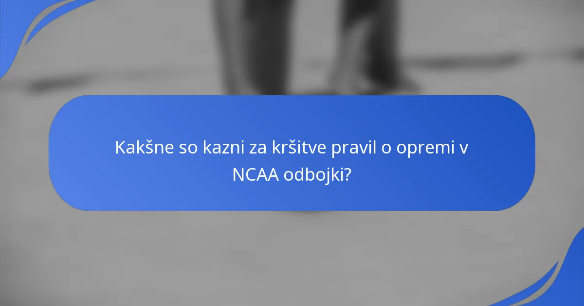 Kakšne so kazni za kršitve pravil o opremi v NCAA odbojki?