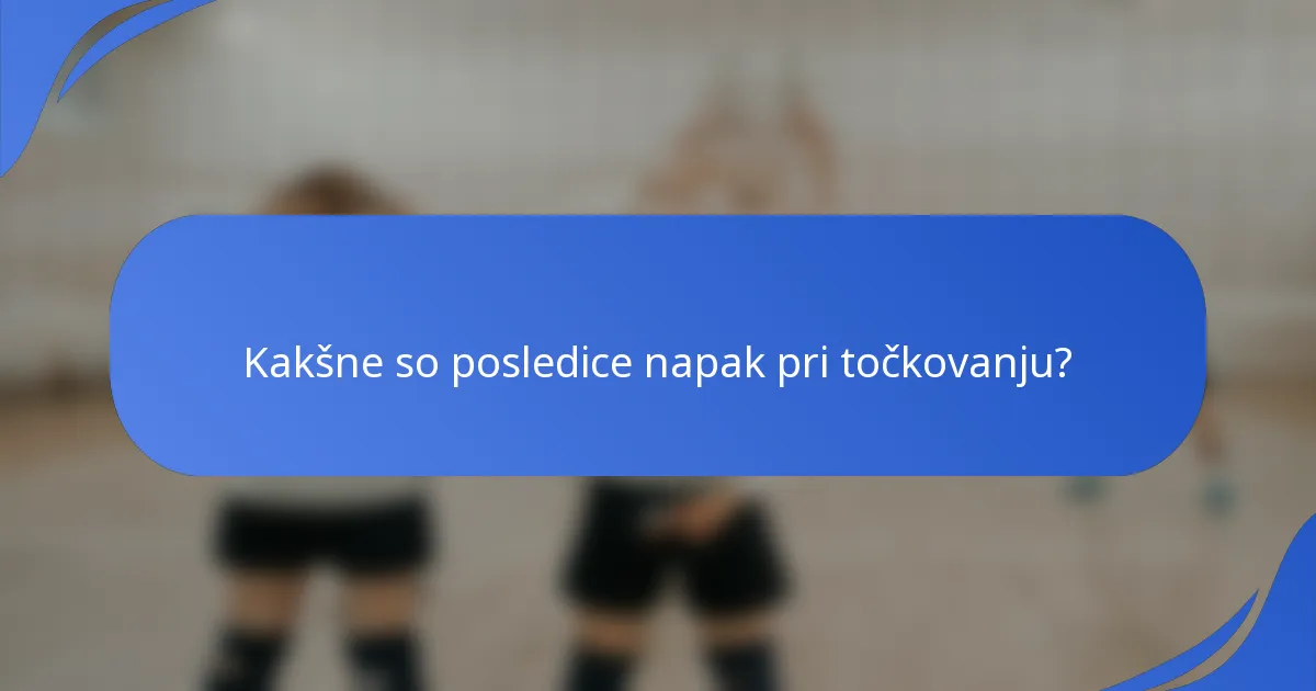 Kakšne so posledice napak pri točkovanju?