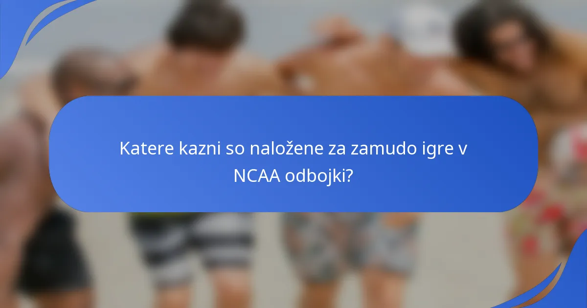 Katere kazni so naložene za zamudo igre v NCAA odbojki?