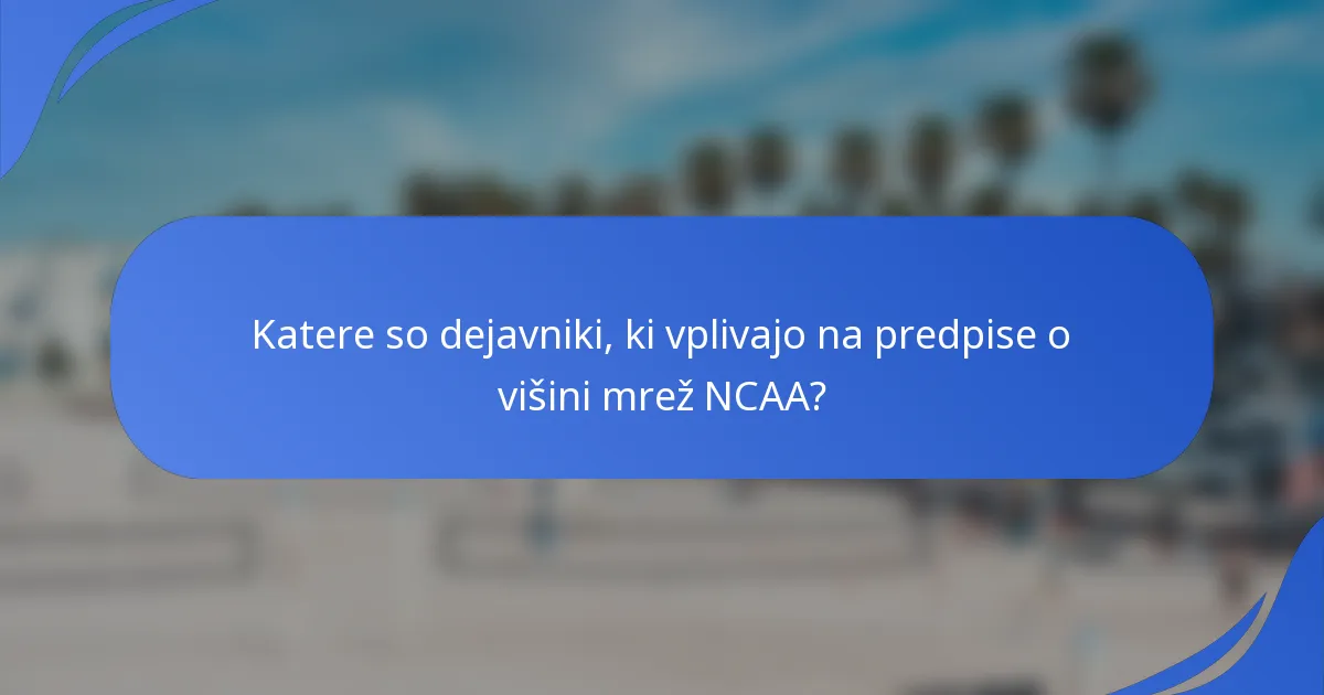 Katere so dejavniki, ki vplivajo na predpise o višini mrež NCAA?