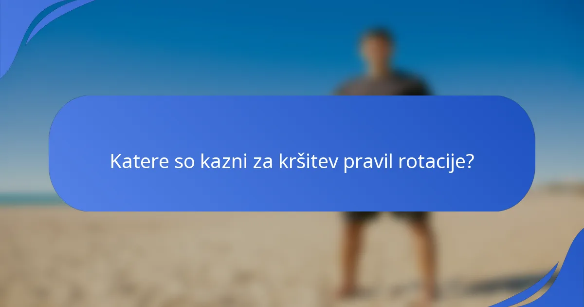 Katere so kazni za kršitev pravil rotacije?