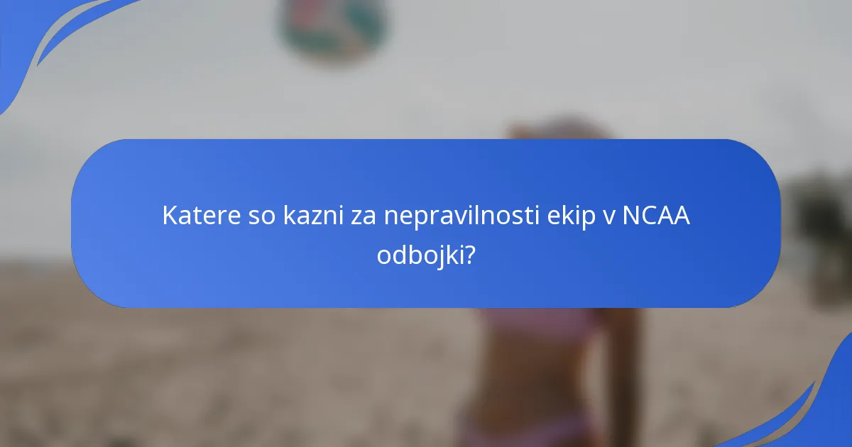 Katere so kazni za nepravilnosti ekip v NCAA odbojki?