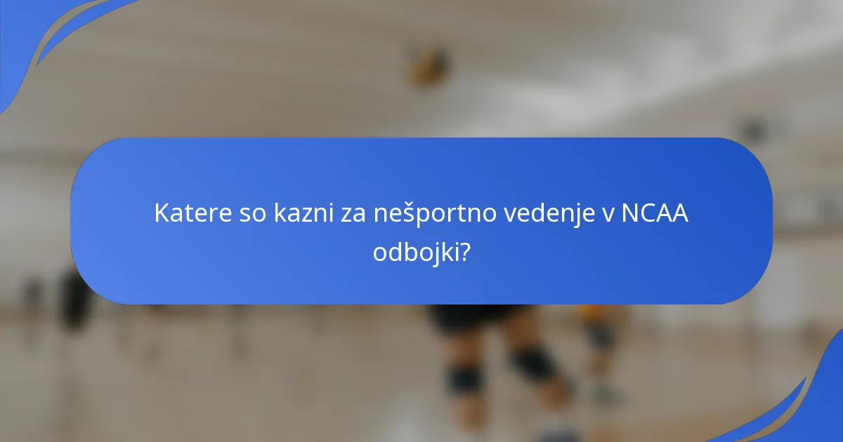 Katere so kazni za nešportno vedenje v NCAA odbojki?