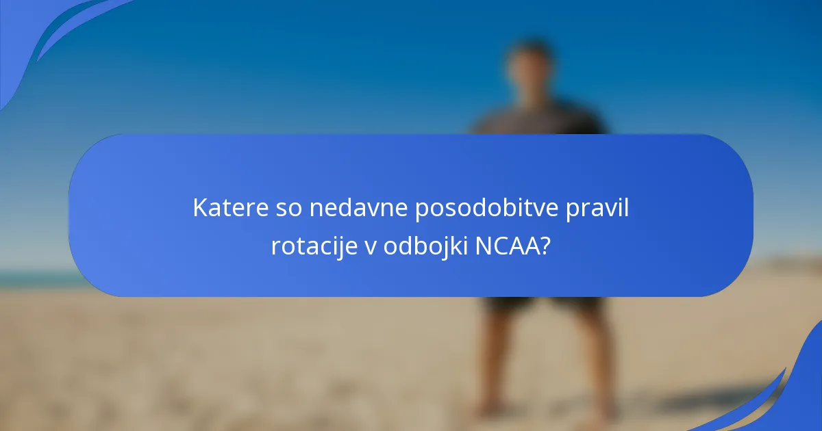 Katere so nedavne posodobitve pravil rotacije v odbojki NCAA?