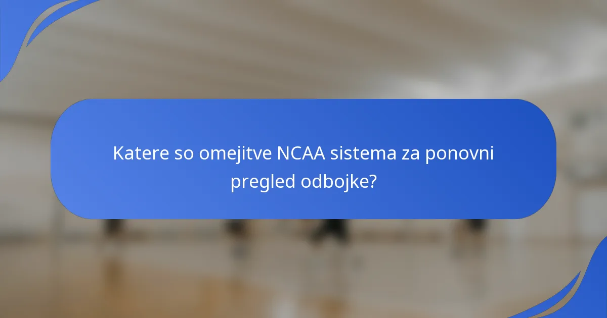 Katere so omejitve NCAA sistema za ponovni pregled odbojke?