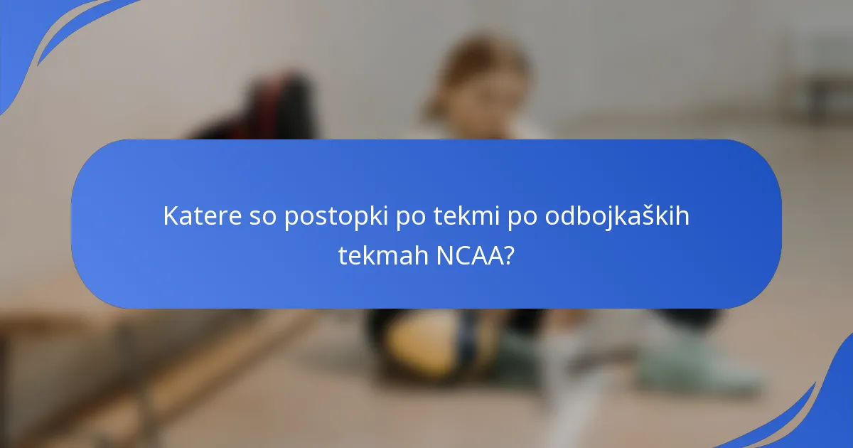 Katere so postopki po tekmi po odbojkaških tekmah NCAA?