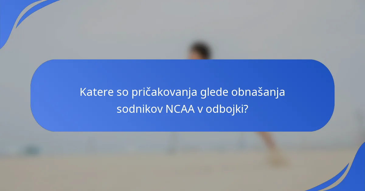 Katere so pričakovanja glede obnašanja sodnikov NCAA v odbojki?