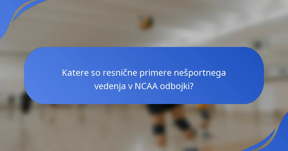 Katere so resnične primere nešportnega vedenja v NCAA odbojki?