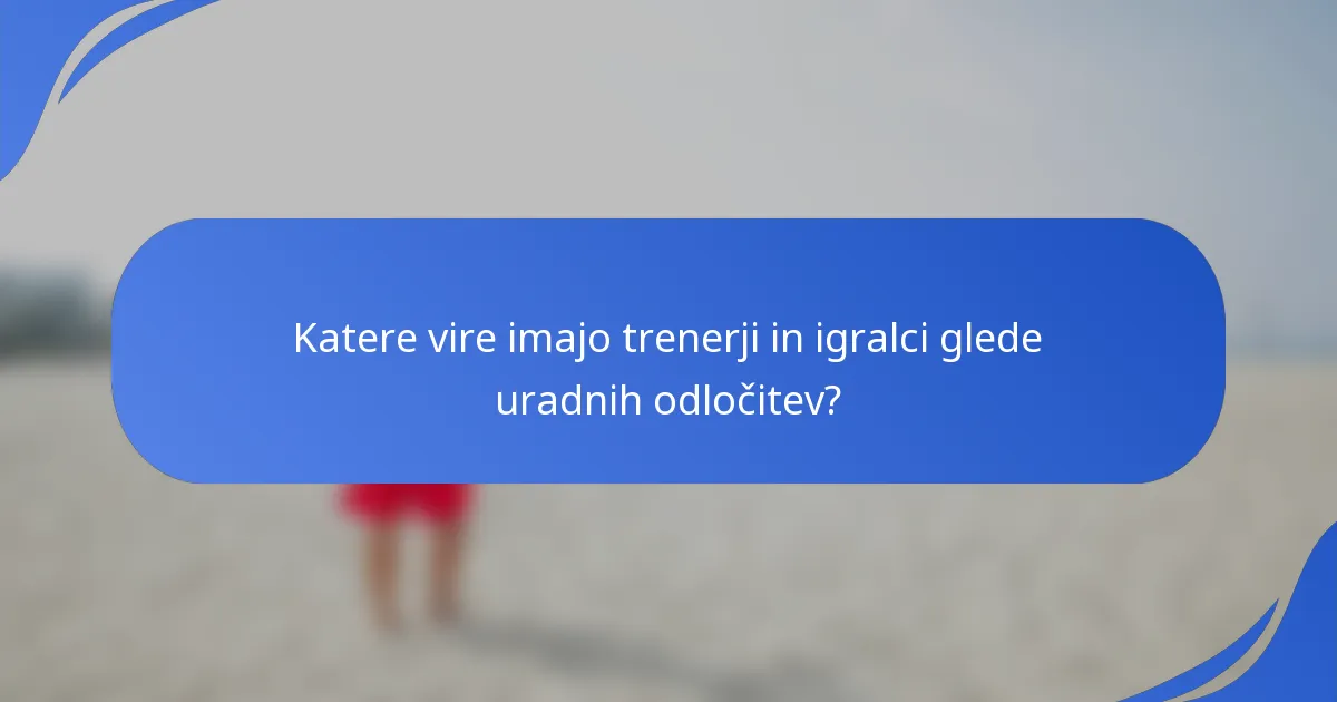 Katere vire imajo trenerji in igralci glede uradnih odločitev?