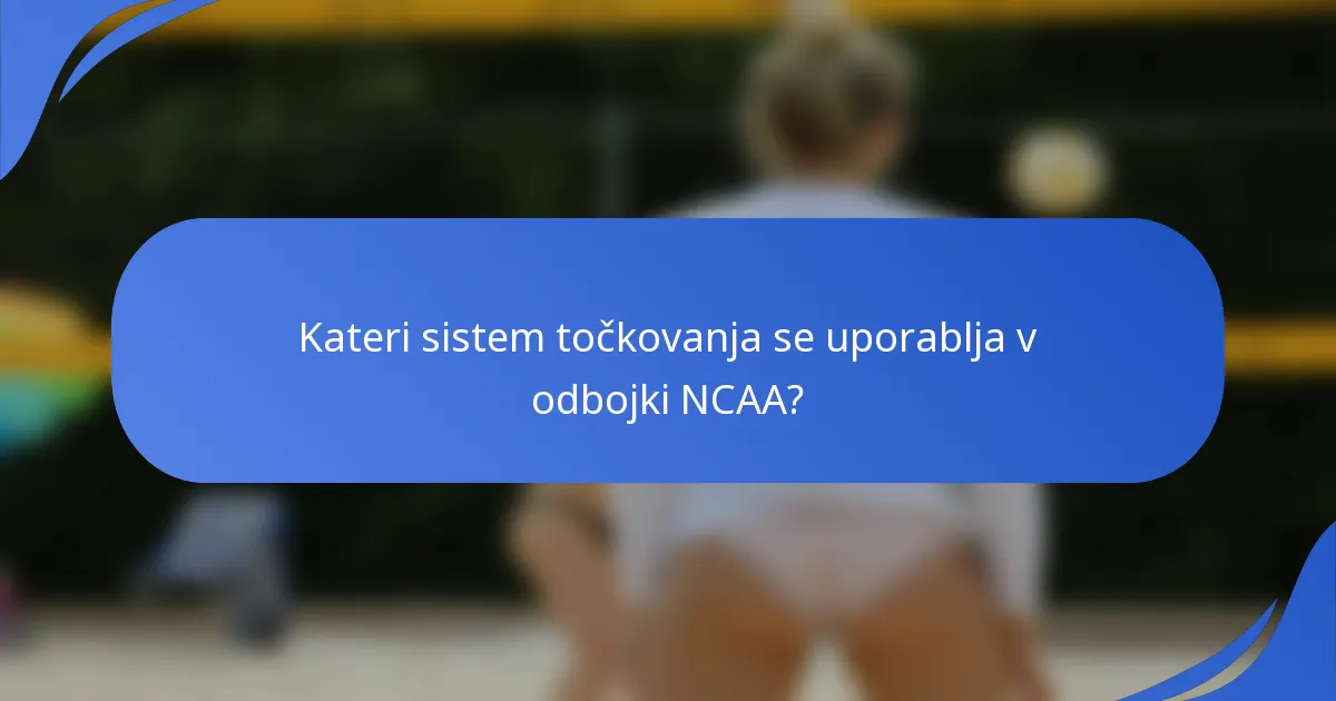 Kateri sistem točkovanja se uporablja v odbojki NCAA?