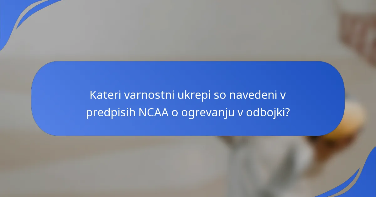 Kateri varnostni ukrepi so navedeni v predpisih NCAA o ogrevanju v odbojki?
