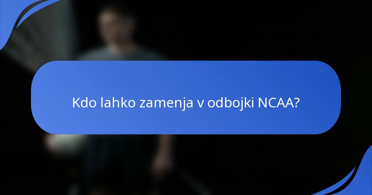 Kdo lahko zamenja v odbojki NCAA?
