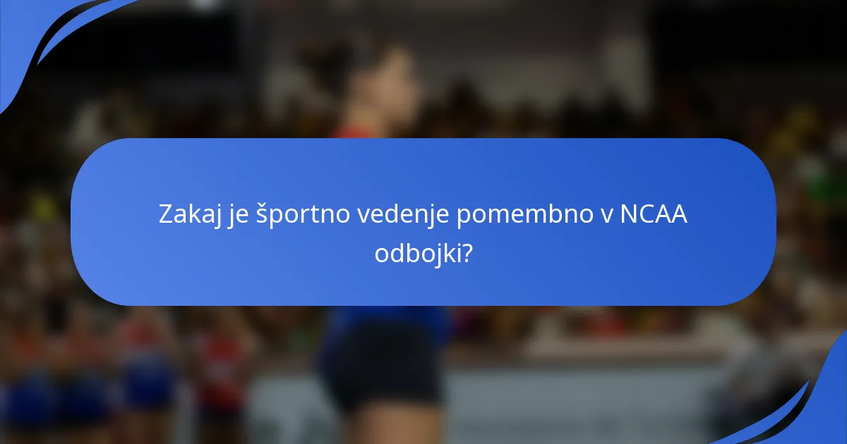 Zakaj je športno vedenje pomembno v NCAA odbojki?